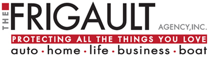 The Frigault Agency, Inc. Protecting all the things you love. Auto, Home, Life, Business, Boat.